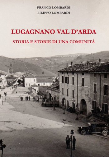 Lugagnano Val d'Arda. Storia e storie di una comunit&agrave;