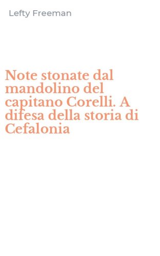 Note stonate dal mandolino del capitano Corelli. A difesa della storia di Cefalonia