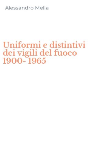 Uniformi e distintivi dei vigili del fuoco 1900-1965