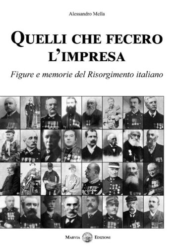 Quelli che fecero l'impresa. Figure e memorie del Risorgimento italiano