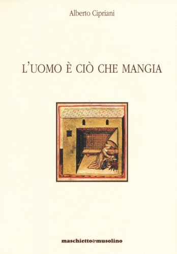 L'uomo &egrave; ci&ograve; che mangia. Breve storia dell'alimentazione umana