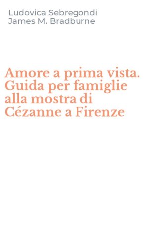Amore a prima vista. Guida per famiglie alla mostra di C&eacute;zanne a Firenze