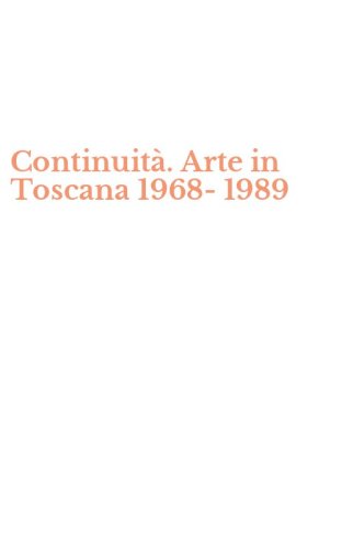 Continuit&agrave;. Arte in Toscana 1968-1989