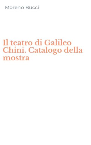 Il teatro di Galileo Chini. Catalogo della mostra