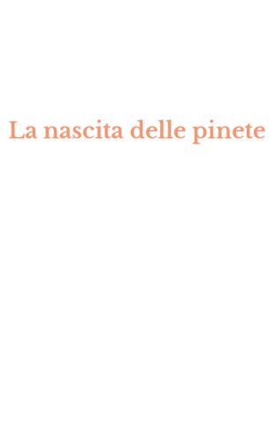La nascita delle pinete