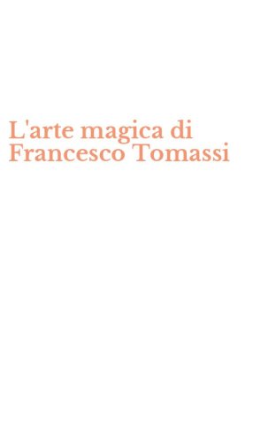 L'arte magica di Francesco Tomassi