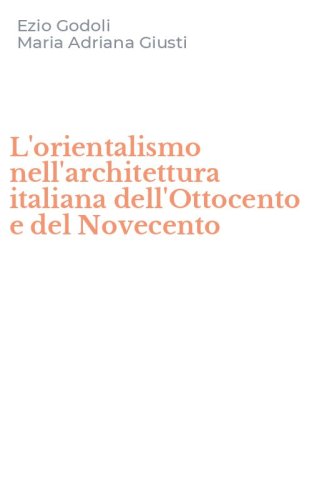 L'orientalismo nell'architettura italiana dell'Ottocento e del Novecento