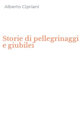 Storie di pellegrinaggi e giubilei