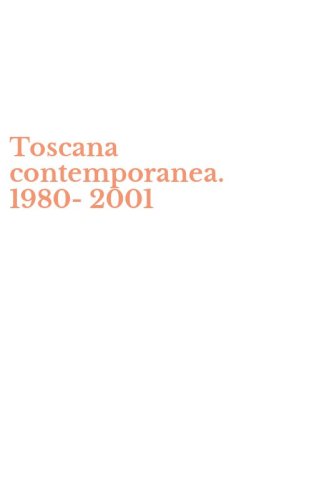 Toscana contemporanea. 1980-2001