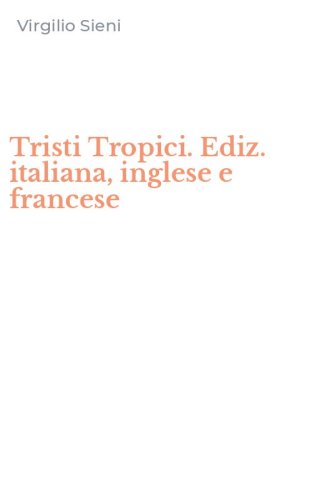 Tristi Tropici. Ediz. italiana, inglese e francese
