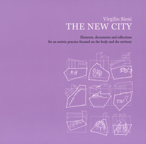 The new city. Elements, documents and reflections for an artistic practice focused on the body and the territory