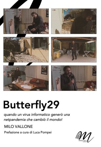 Butterfly29. Quando un virus informatico gener&ograve; una netpandemia che cambi&ograve; il mondo!