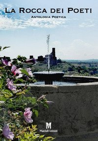 La rocca dei poeti. Antologia poetica