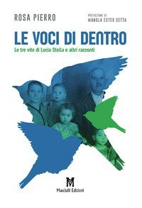 Le voci di dentro. Le tre vite di Lucia Stella e altri racconti