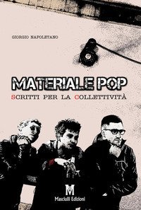 Materiale pop. Scritti per la collettivit&agrave;