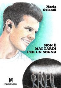 Non &egrave; mai tardi per un sogno