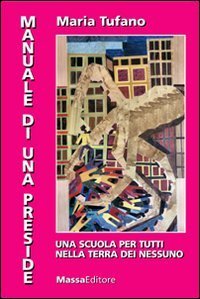 Manuale di una preside. Una scuola per tutti nella terra di nessuno