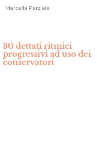30 dettati ritmici progressivi ad uso dei conservatori