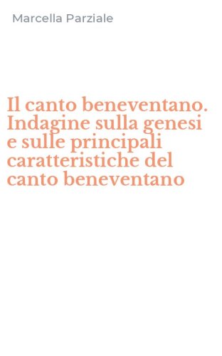 Il canto beneventano. Indagine sulla genesi e sulle principali caratteristiche del canto beneventano