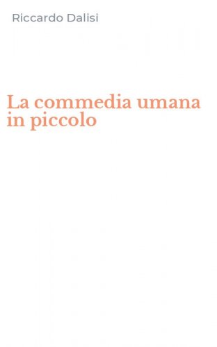 La commedia umana in piccolo