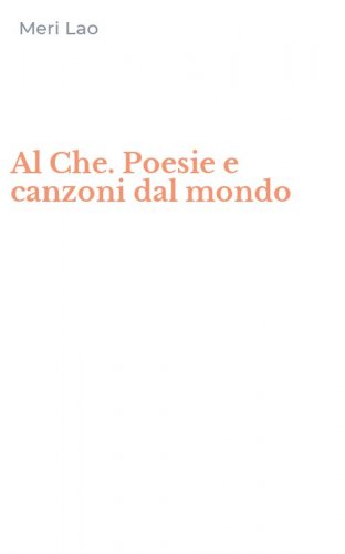 Al Che. Poesie e canzoni dal mondo