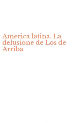 America latina. La delusione de Los de Arriba