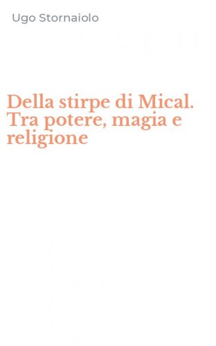 Della stirpe di Mical. Tra potere, magia e religione