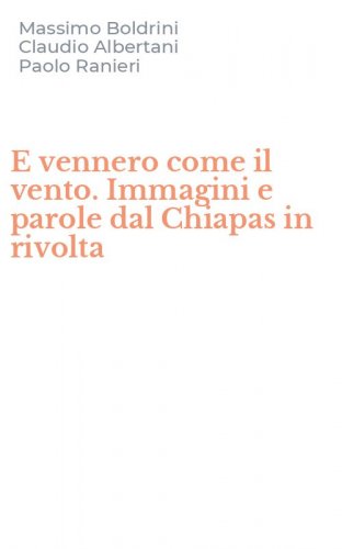 E vennero come il vento. Immagini e parole dal Chiapas in rivolta