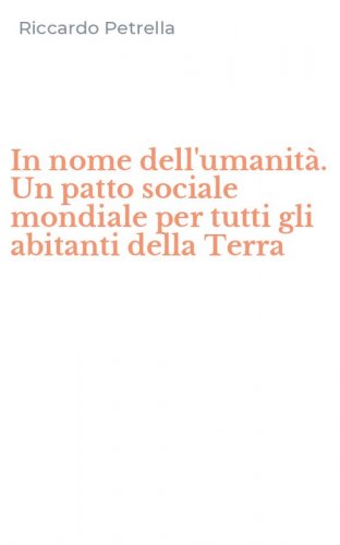 In nome dell'umanit&agrave;. Un patto sociale mondiale per tutti gli abitanti della Terra