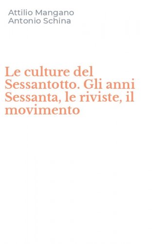 Le culture del Sessantotto. Gli anni Sessanta, le riviste, il movimento