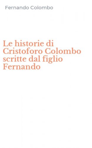 Le historie di Cristoforo Colombo scritte dal figlio Fernando