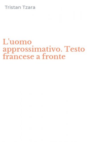 L'uomo approssimativo. Testo francese a fronte