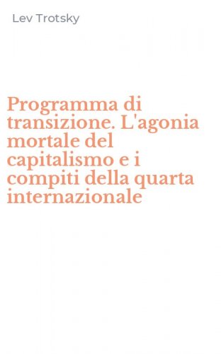 Programma di transizione. L'agonia mortale del capitalismo e i compiti della quarta internazionale