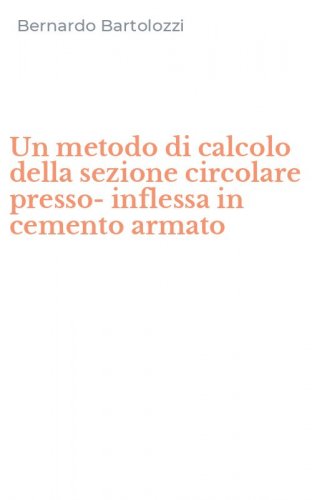 Un metodo di calcolo della sezione circolare presso-inflessa in cemento armato