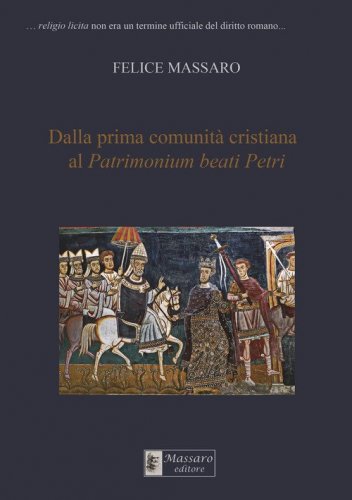 Dalla prima comunit&agrave; cristiana al Patrimonium beati Petri