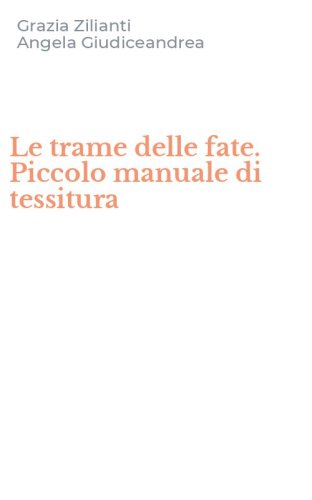 Le trame delle fate. Piccolo manuale di tessitura
