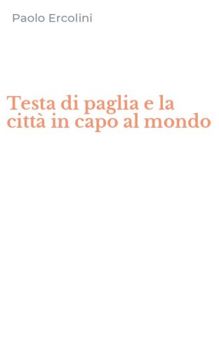 Testa di paglia e la citt&agrave; in capo al mondo
