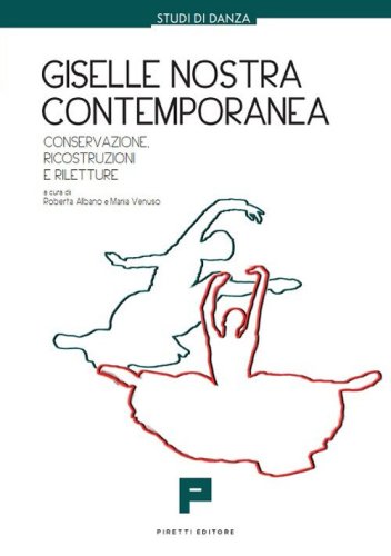 Giselle nostra contemporanea. Conservazione, ricostruzioni, riletture