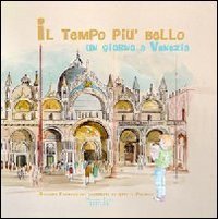 Il tempo pi&ugrave; bello. Un giorno a Venezia
