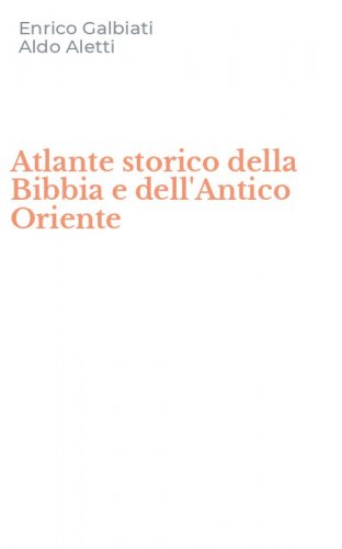 Atlante storico della Bibbia e dell'Antico Oriente