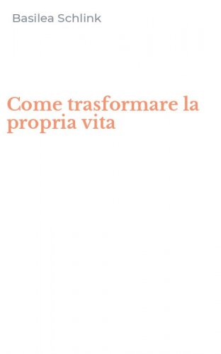Come trasformare la propria vita