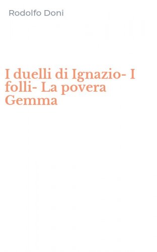 I duelli di Ignazio-I folli-La povera Gemma