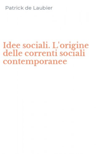 Idee sociali. L'origine delle correnti sociali contemporanee