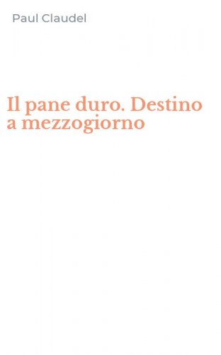 Il pane duro. Destino a mezzogiorno