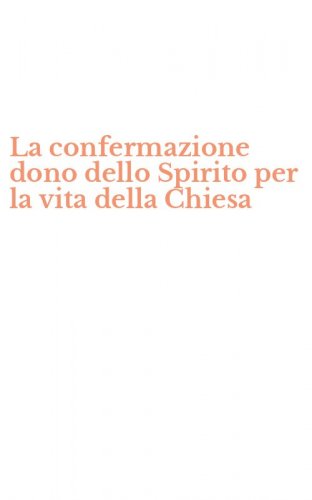 La confermazione dono dello Spirito per la vita della Chiesa