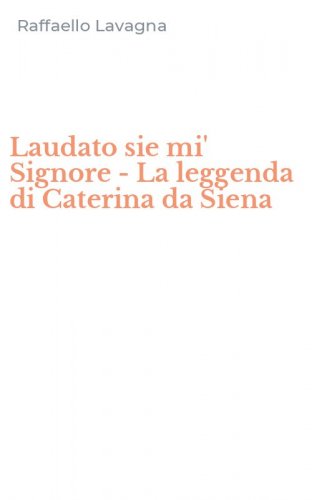 Laudato sie mi' Signore - La leggenda di Caterina da Siena