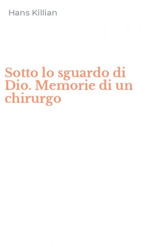 Sotto lo sguardo di Dio. Memorie di un chirurgo