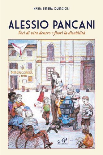 Alessio Pancani. Voci di vita dentro e fuori la disabilit&agrave;