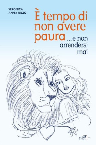 &Egrave; tempo di non avere paura... e non arrendersi mai