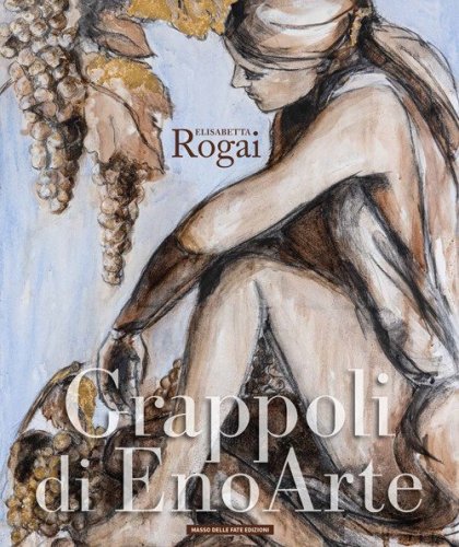 Elisabetta Rogai. Grappoli di EnoArte